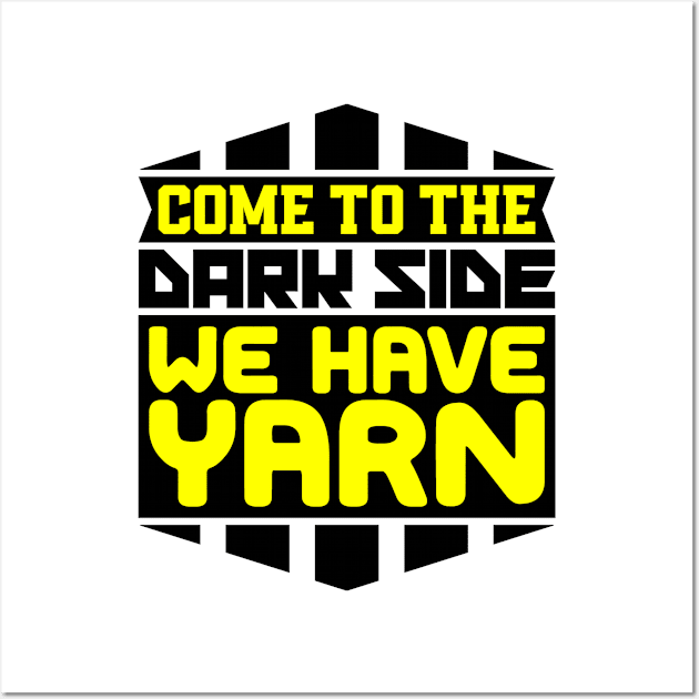 Come to the dark side we have yarn Wall Art by colorsplash